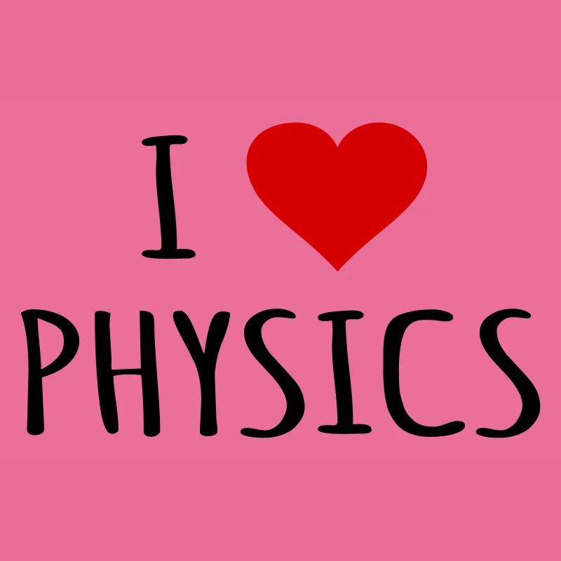 Physics Physicist Physics Teacher Gift I love