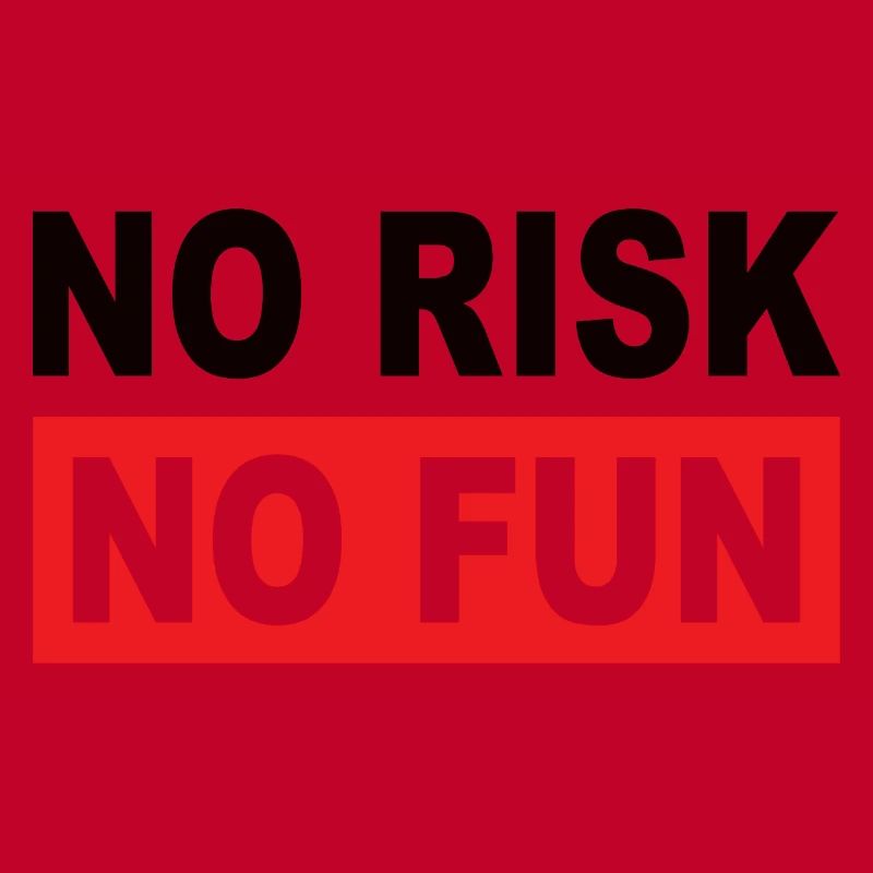 AUCUN RISQUE PAS DE PLAISIR