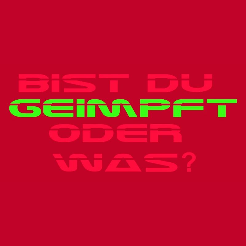 Bist Du geimpft oder was?