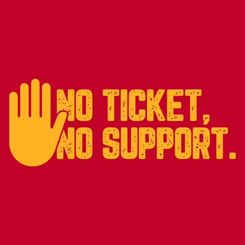 No Ticket No Support Computer Scientist IT Administrator