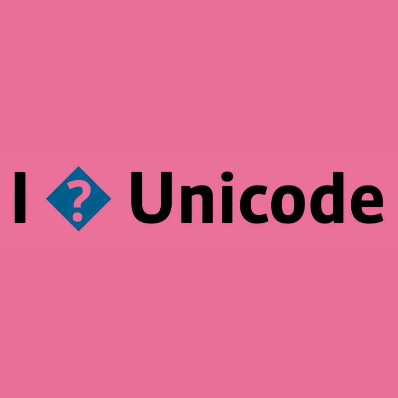J’aime Unicode / Je déteste Unicode / Je ? Unicode