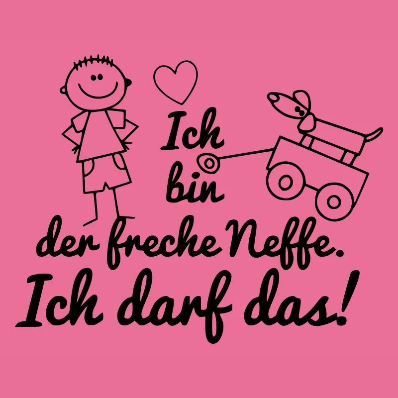 Ich bin der freche Neffe ich darf das