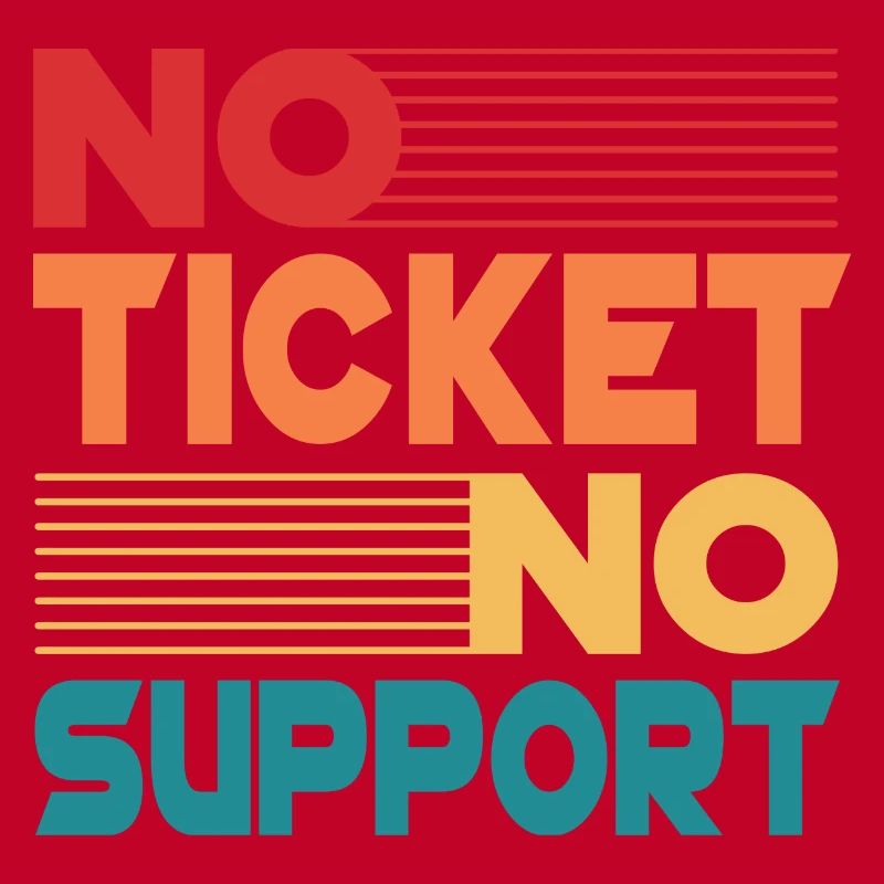 No Ticket No Support Informatiker IT Administrator