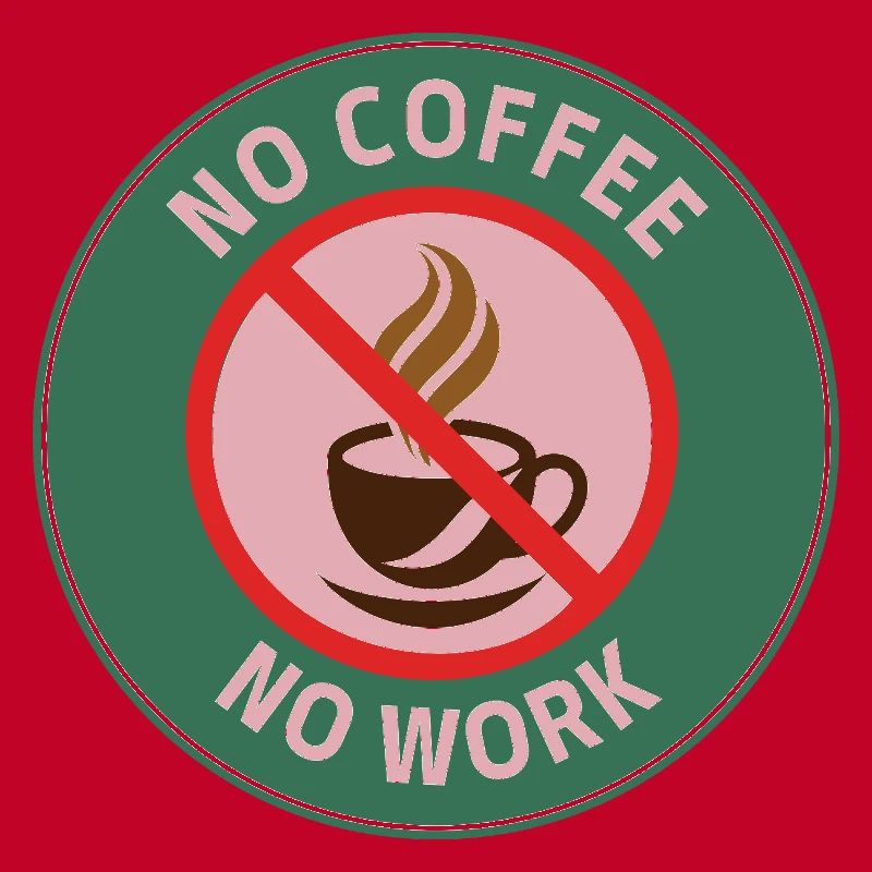 No Coffee No Work – Café Interdit Humour
