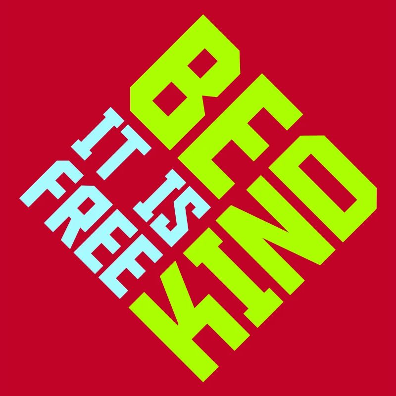 Be Kind It's Free Freundlichkeit Statement Spruch