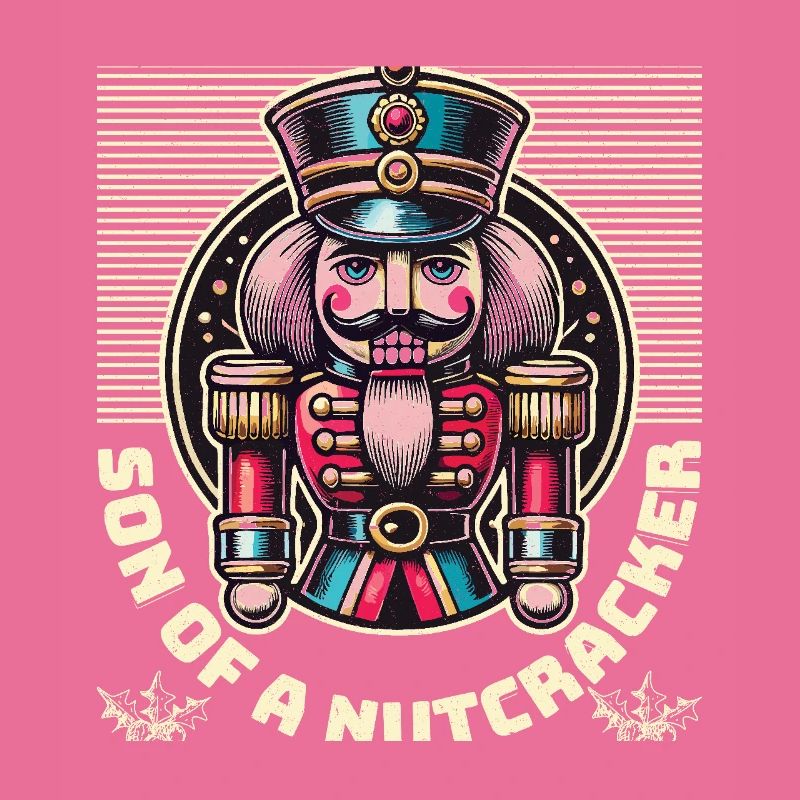 Son of a Nutcracker Funny Sarcasm