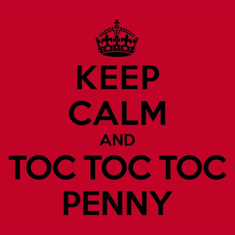 Keep calm and toc toc toc Penny (Big Bang Theory)