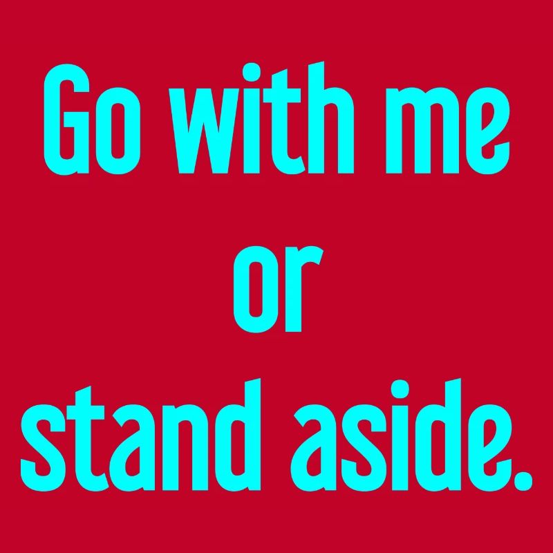 Geh mit oder beiseite