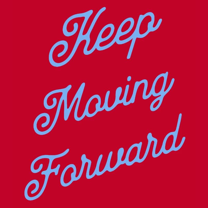 Keep Moving Forward