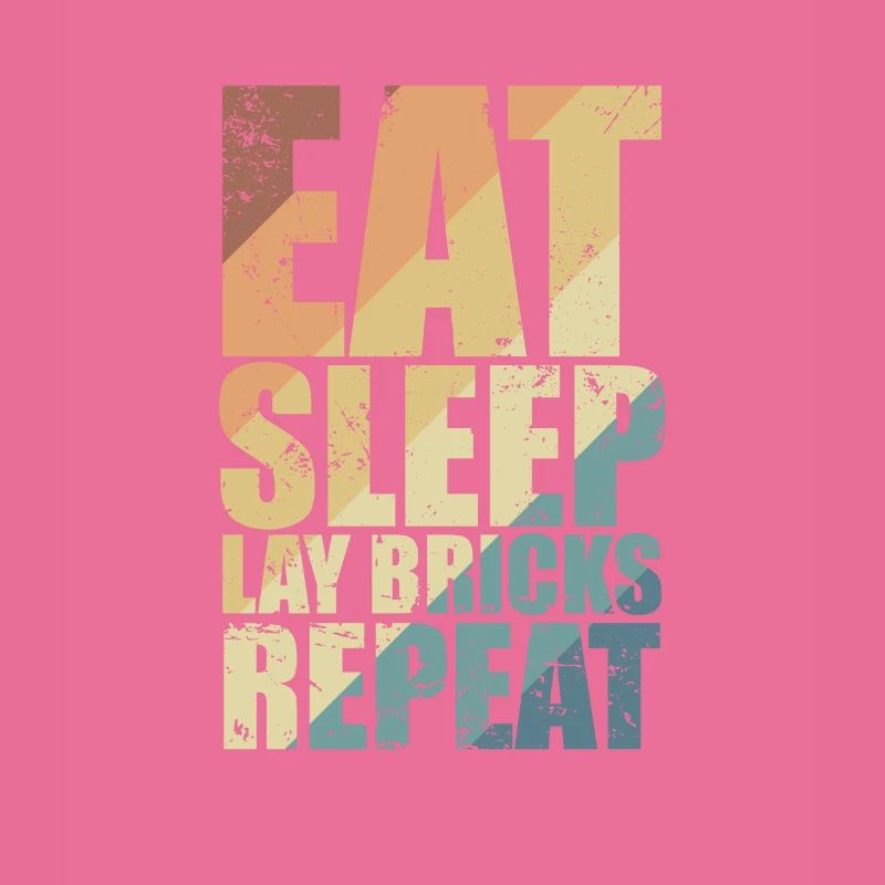 Eat Sleep Lay Bricks Repeat Handwerker Beruf