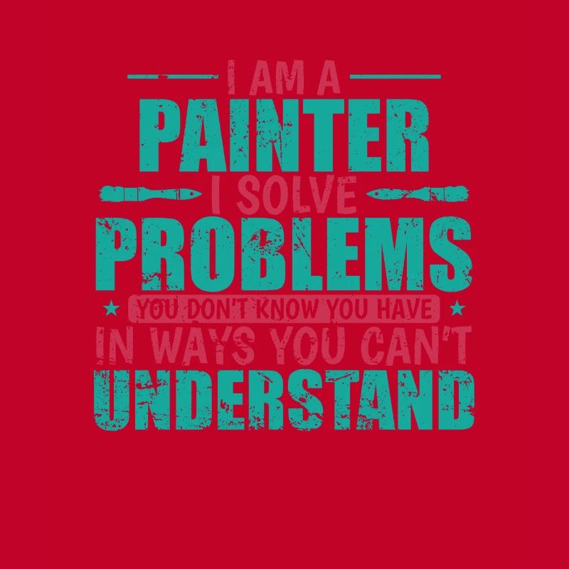 I am a Painter i solve Problems Beruf