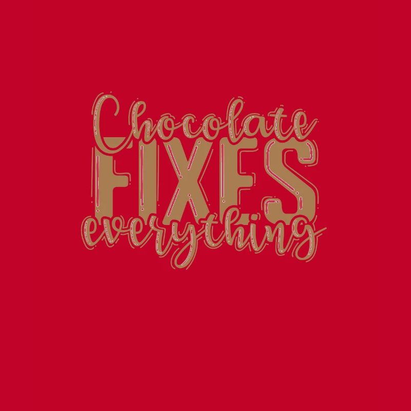 Chocolate Fixes everything Whole Milk