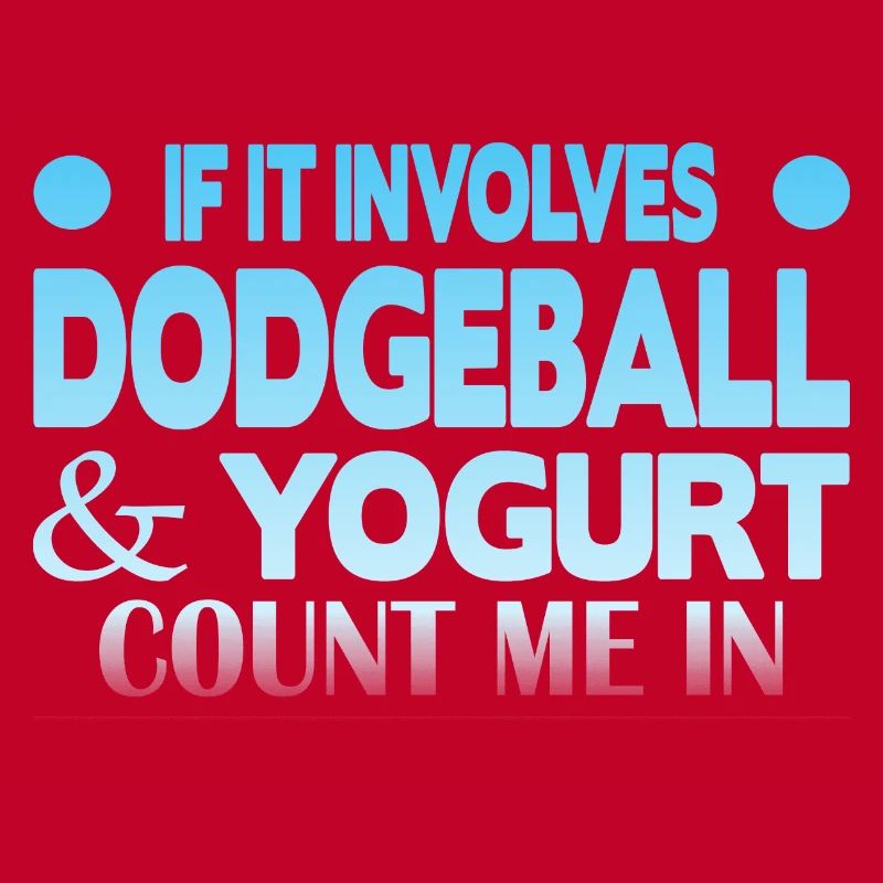 If it involves Dodgeball & Yogurt count me in