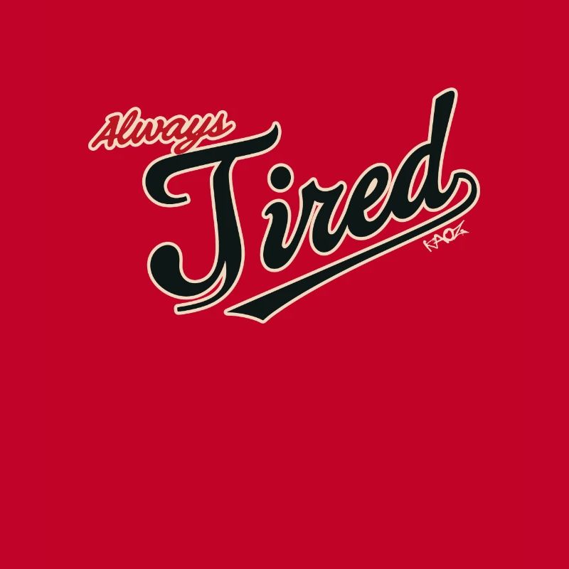Always tired