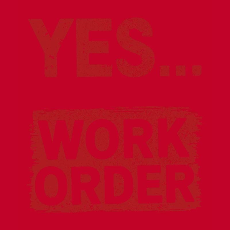 Yes That Does Require A Work Order IT Office Humor