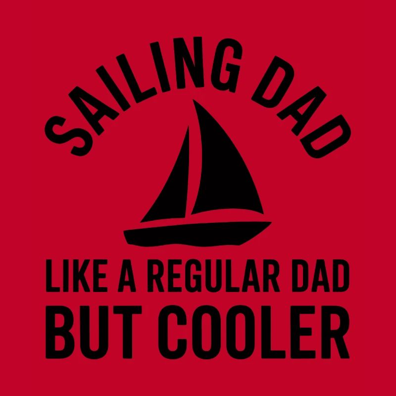 Sailing Saying Dad Dad Sailor Sailing Gift