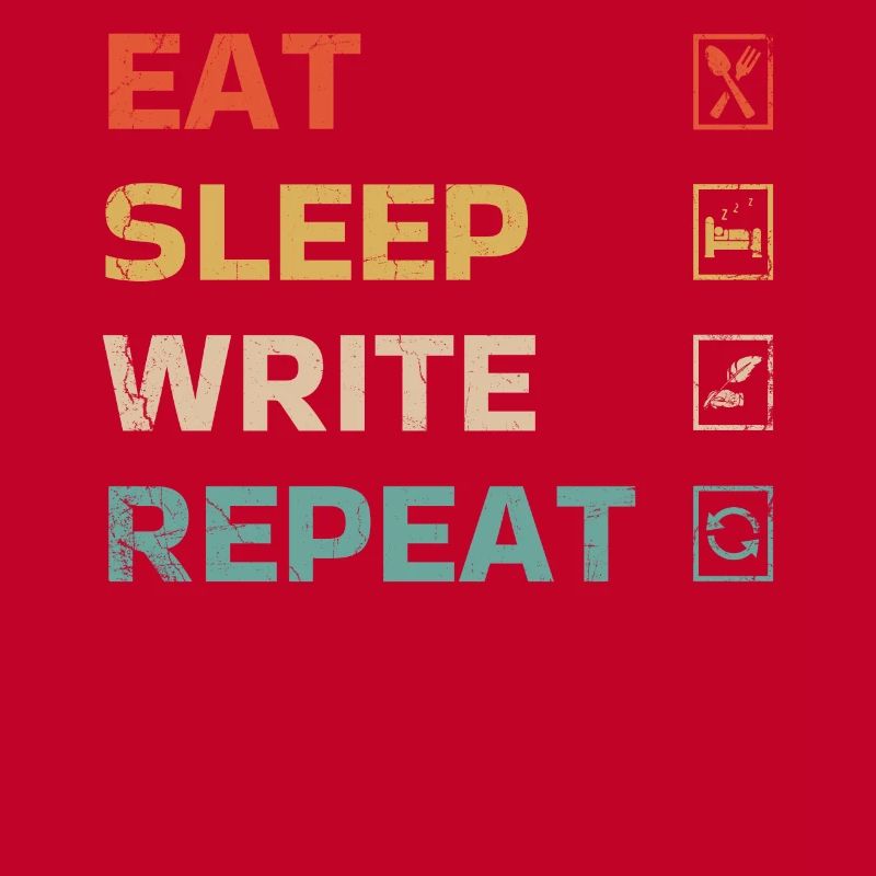 Eat Sleep Write Repeat Design For An