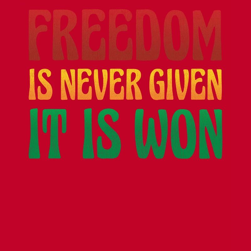Freedom is never given, it is given for the