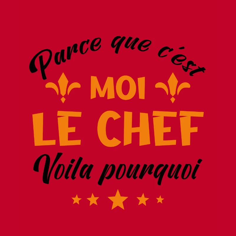 parce que c'est moi le chef
