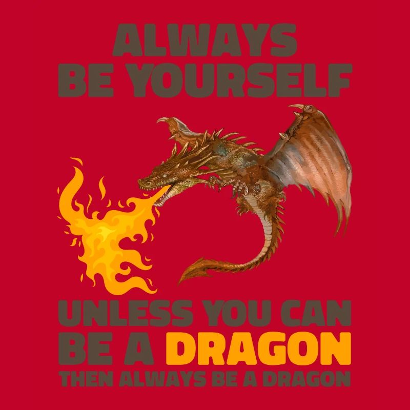 Sei immer du selbst, es sei denn, du kannst ein Drache sein