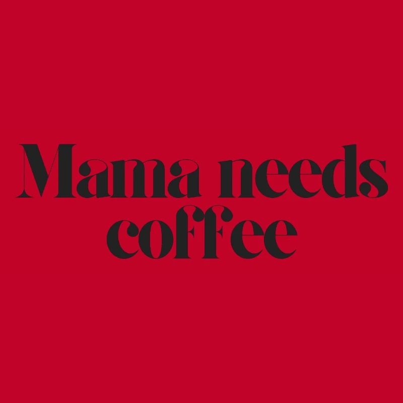 mama needs coffee