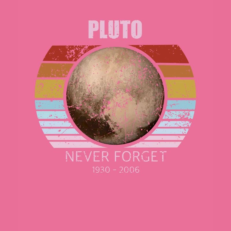 Never Forget Pluton . Retro Style Funny Space &Sci