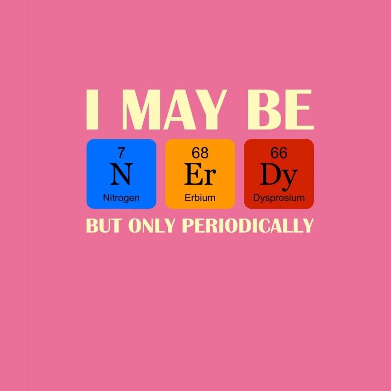 I may be Nerdy but only perdiodically