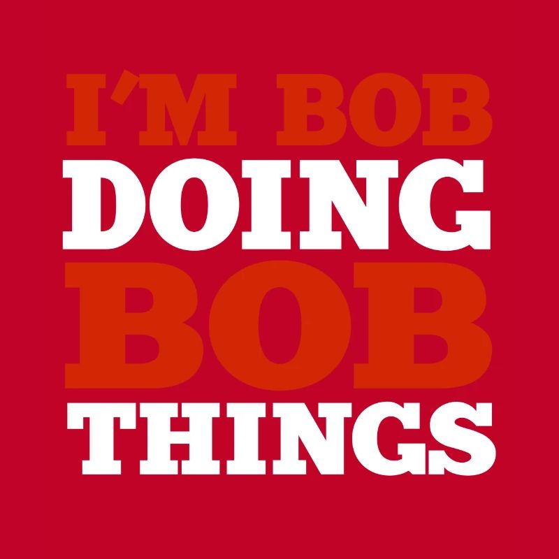I m Bob Doing Bob Things Name Spruch Geschenk
