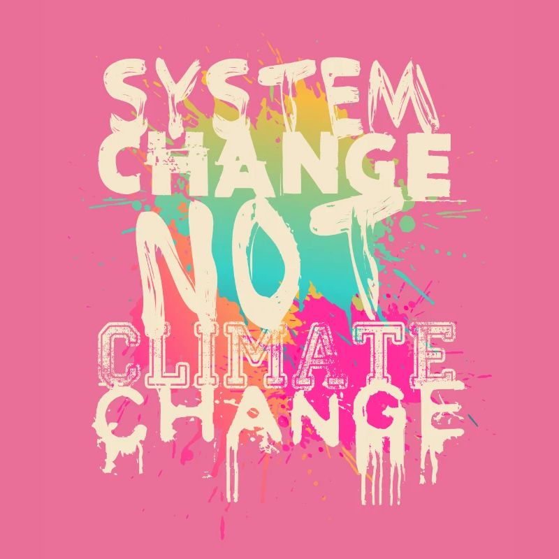 System Change - not Climate Change