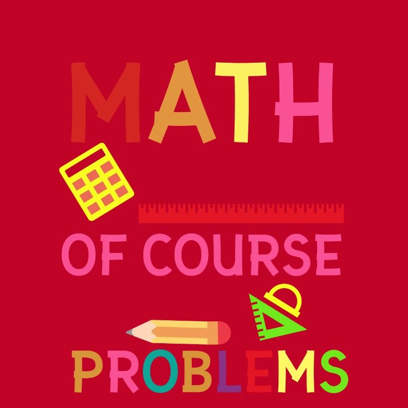Funny math teacher Of course I have problems