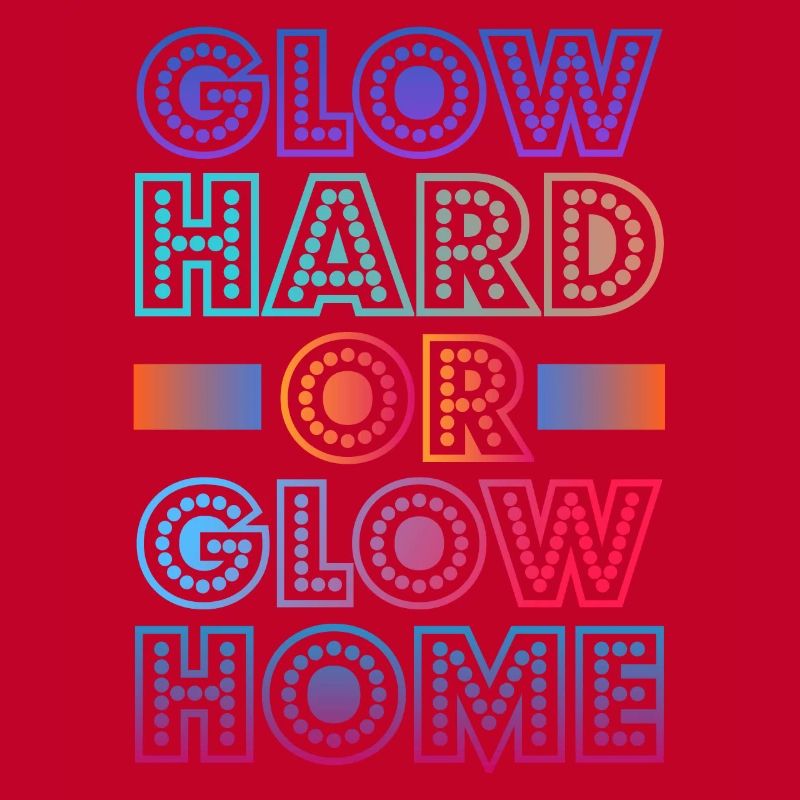 Glow Hard Oder Glow Home 70s 80er 90er Retro Party