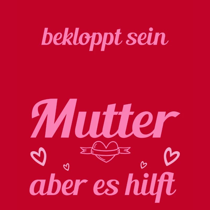 Man Muss Nicht Bekloppt Sein Um Eine Gute Mutter
