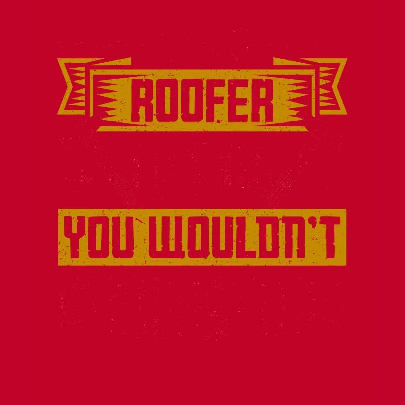 Roofer Gift Work Artisan Roofer