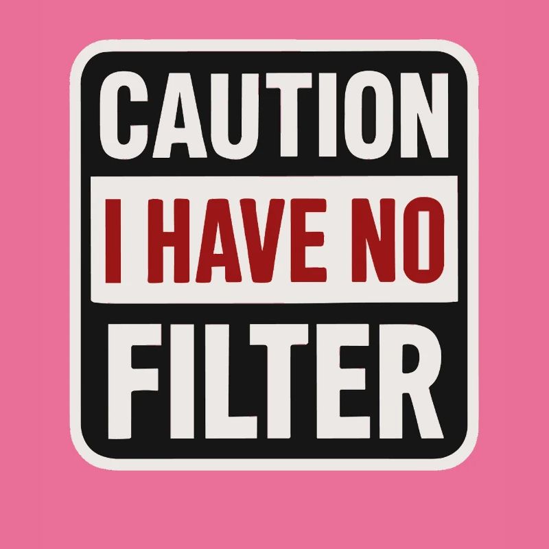 Caution – No filter available