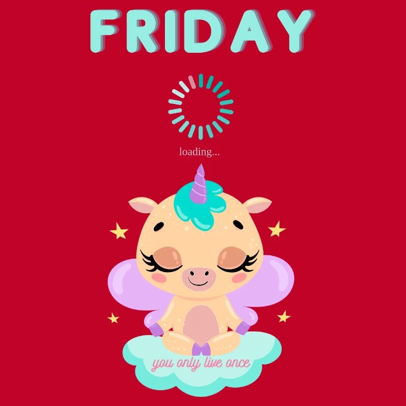 Friday loading, you only live once,Weekend