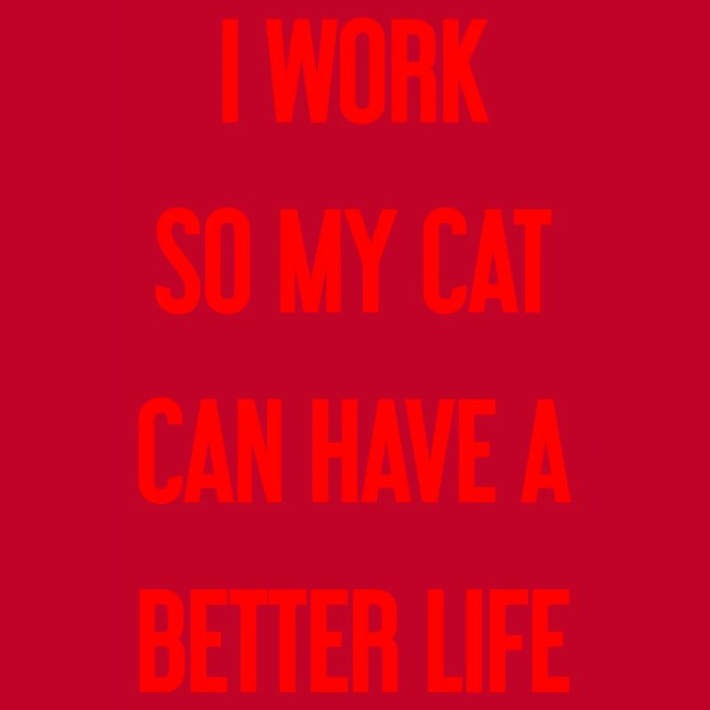 For a better cat life I work!