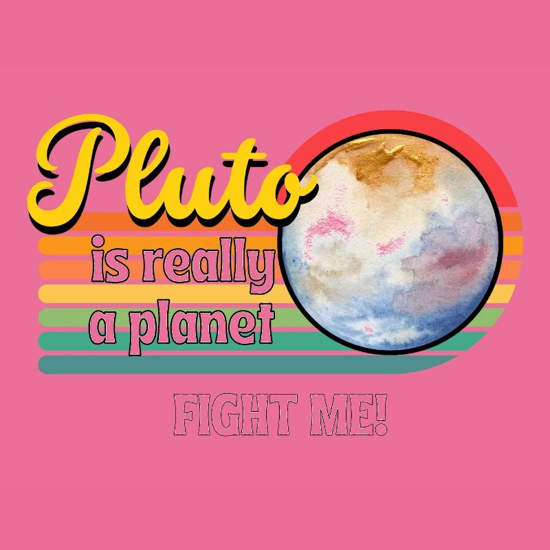 Let's make Pluto a planet again - that's what Pluto is.