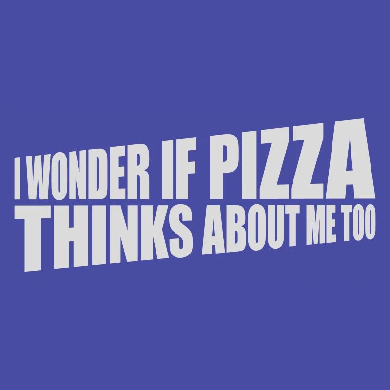 pizza thinks about me