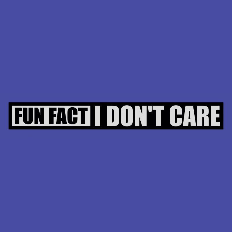 I don't care fact