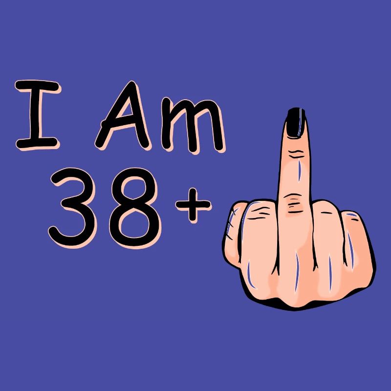 Ich bin 38 + 1 Mittelfinger-Hemd Ich bin 38 plus,