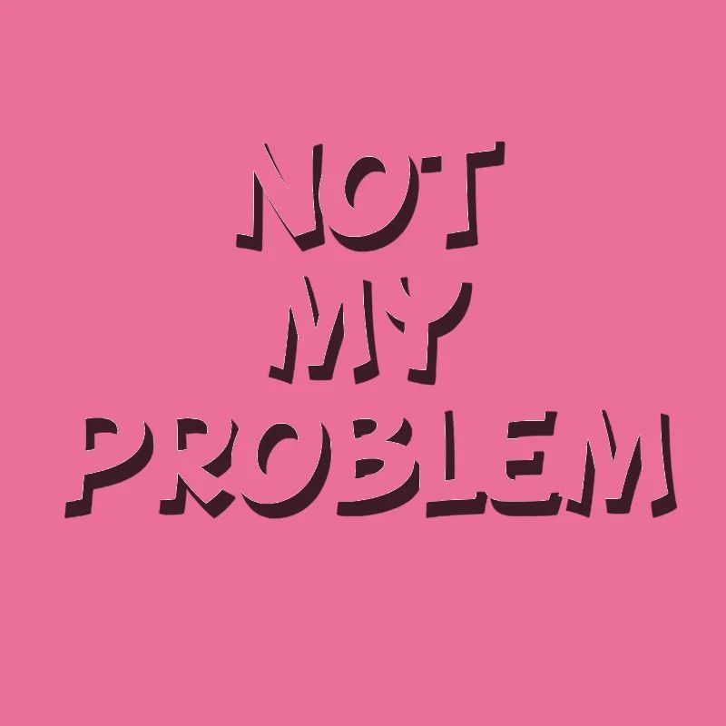 Not my Problem
