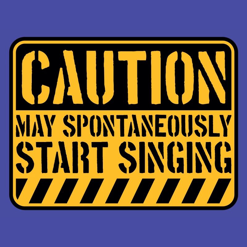 may spontaneously start singing