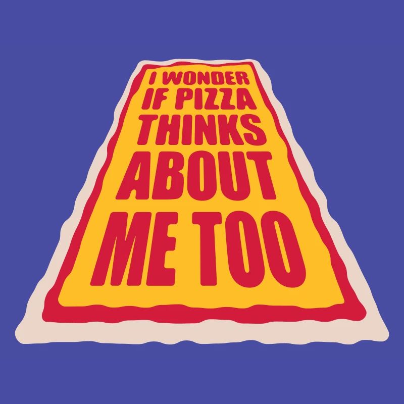 pizza thinks about me