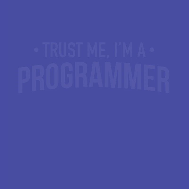 trust me i am a programmer
