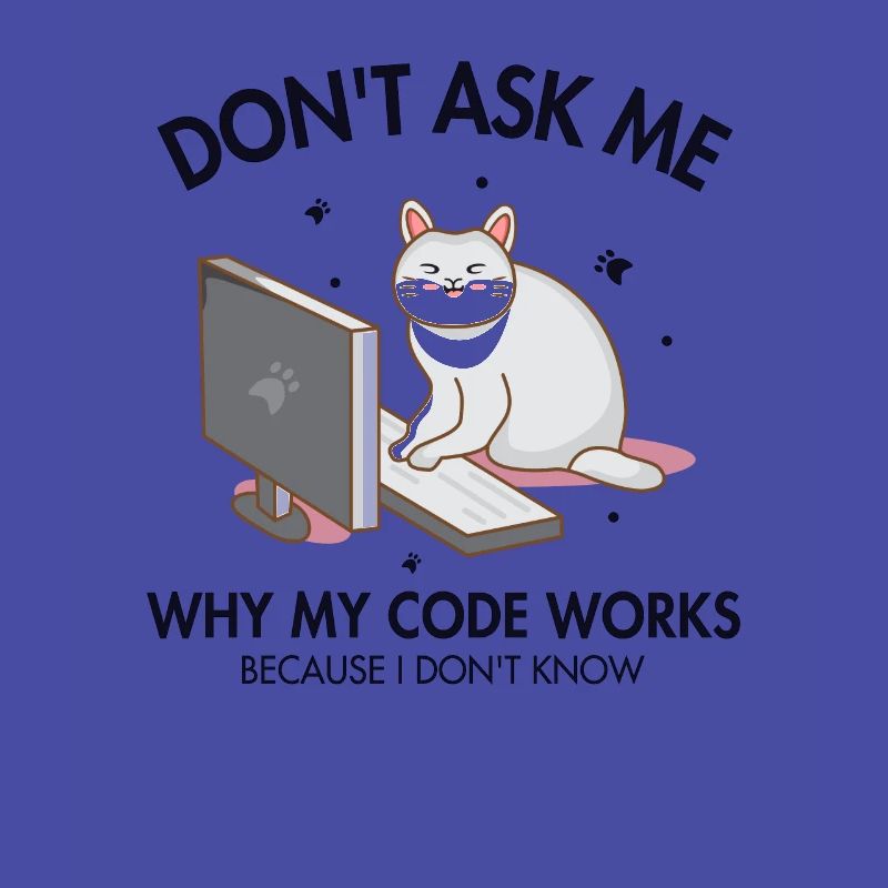 Don't ask me why my Code Works Developer Coder