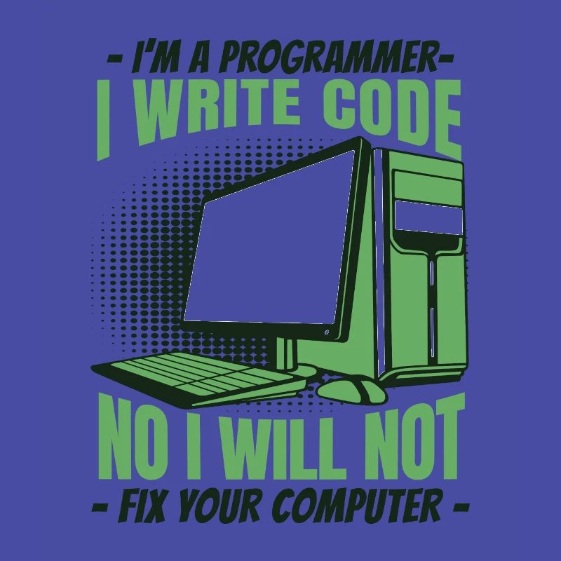 No I Will Not Fix Your Computer Developer