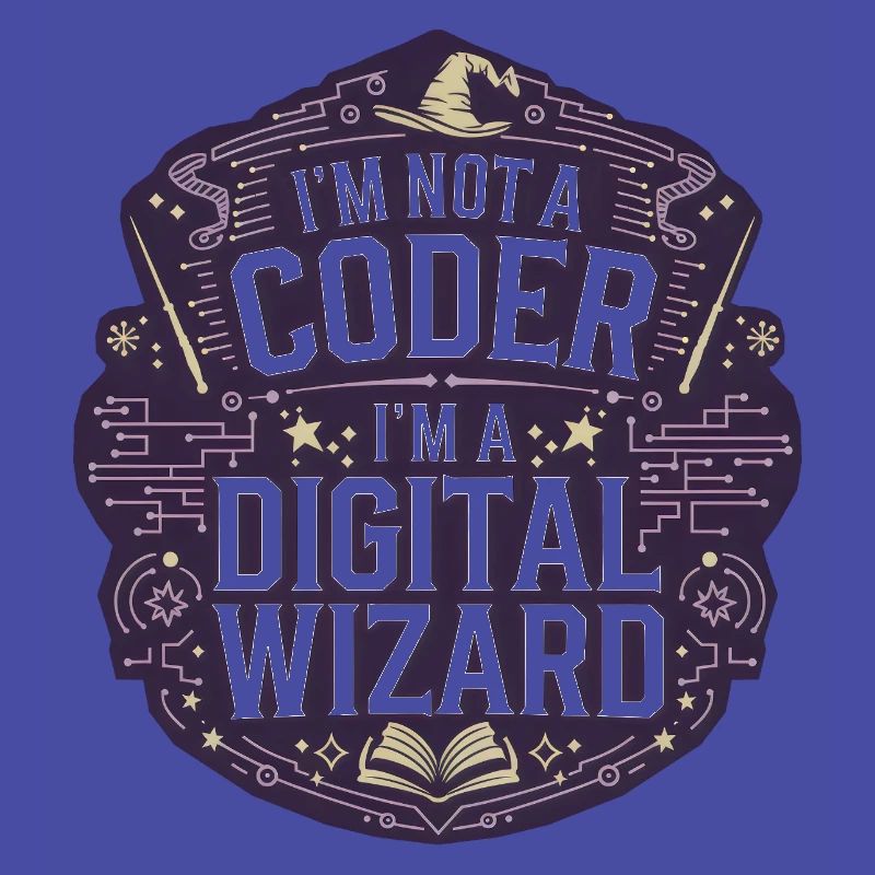 I'm Not a Coder I'm a Digital Wizard Programmierer