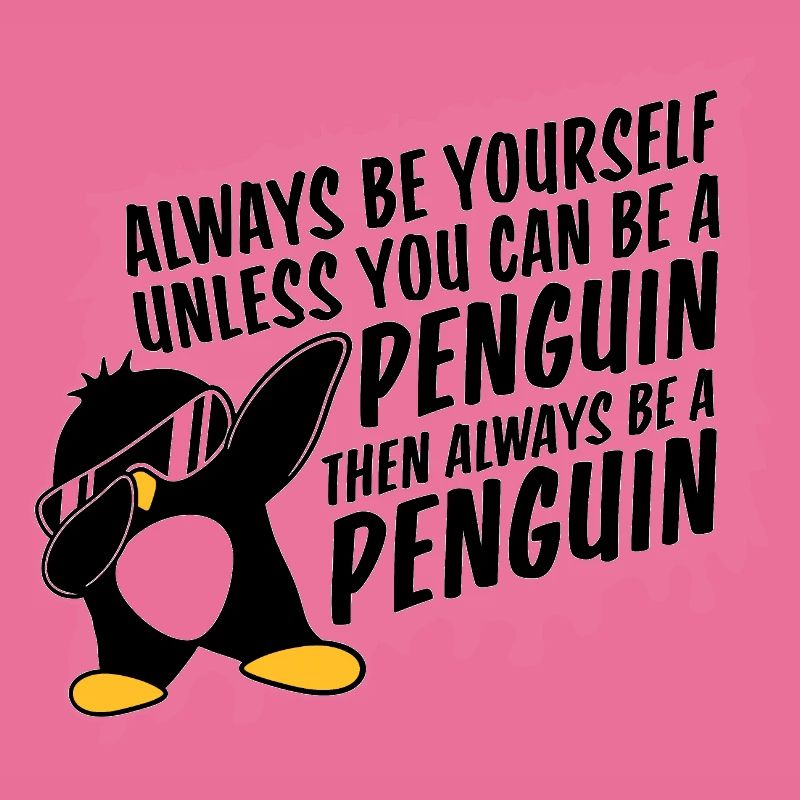 Sei immer du selbst, es sei denn, du kannst ein Pinguin sein