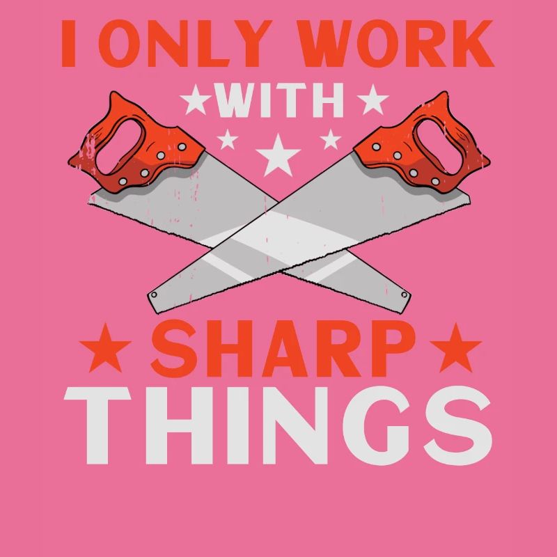 I Only Work With Sharp Things