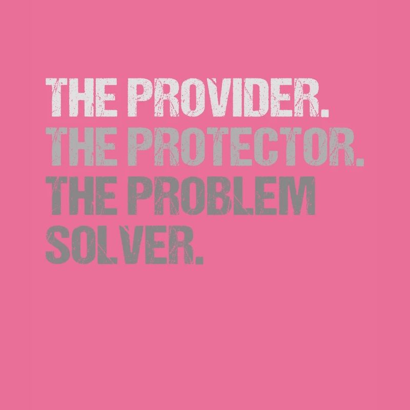 Dad Provider Protector Problem Solver